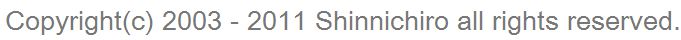 Copyright(c)2003-2011 Shinnichiro all right reserved.